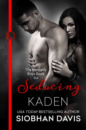 [The Kennedy Boys 06] • Seducing Kaden